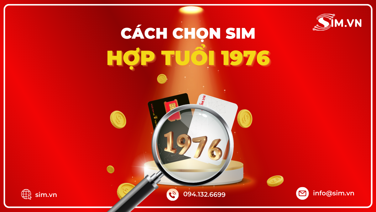 Tìm hiểu cách chọn sim hợp tuổi 1976