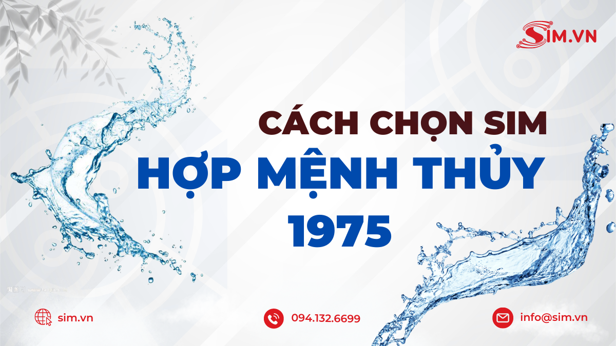 Tìm hiểu cách chọn sim hợp mệnh thủy 1975