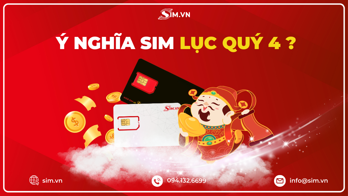 Sim lục quý 4 có ý nghĩa gì?